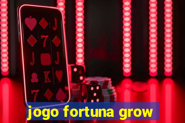 jogo fortuna grow
